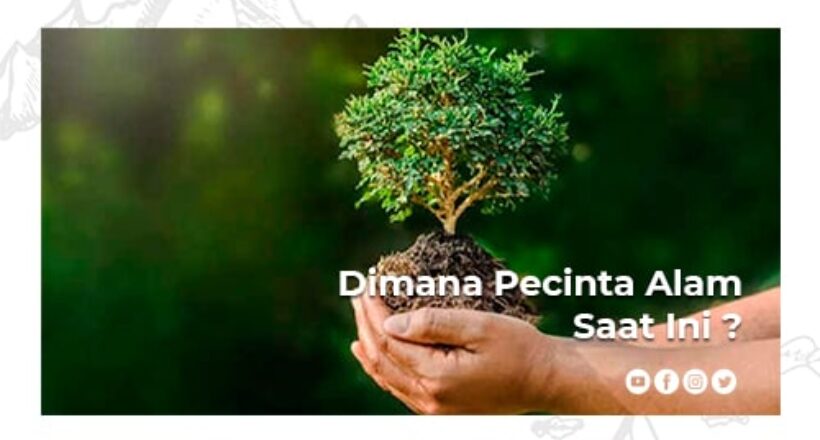 Dimana pecinta alam saat ini